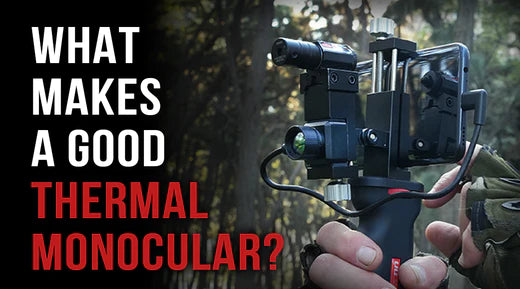 What Should I Look for When Buying a Thermal Monocular?